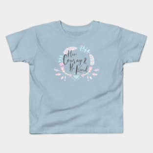 Have Courage & Be Kind Kids T-Shirt